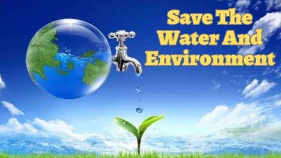 Save The Water And Environment :पानी और पर्यावरण को बचाने के लिए मोदी जी ने इन योजनाओं को किया शुरू