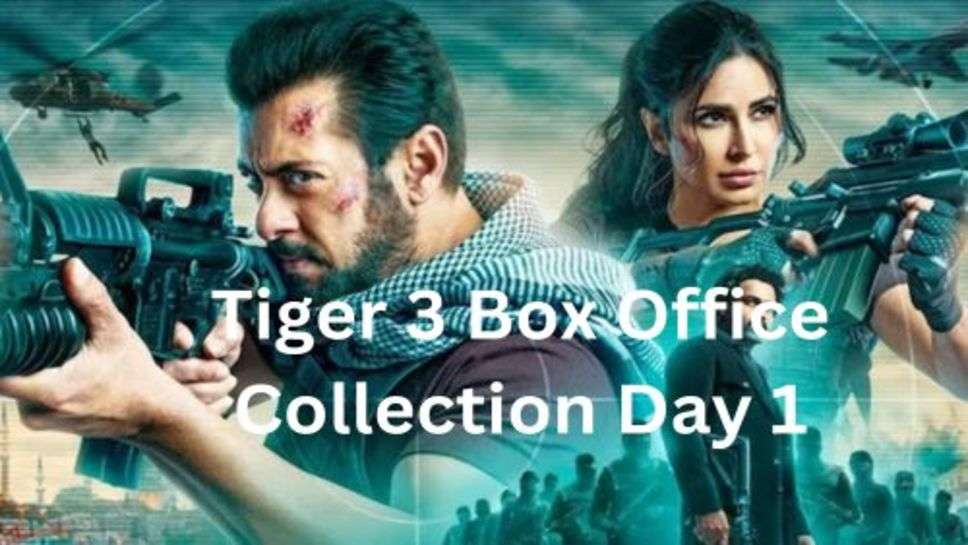 Tiger 3 Box Office Collection Day 1: पहले दिन ही टाइगर 3 ने चटाई सभी को धुल