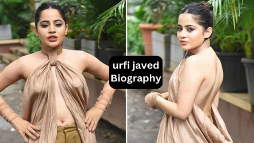 urfi javed Biography: उर्फी जावेद जीवन परिचय, जानें सफलता की कहानी