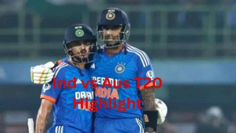 Ind vs Aus T20 Highlight: पहले ही मैच में कंगारूओं का घमंड चूर-चूर