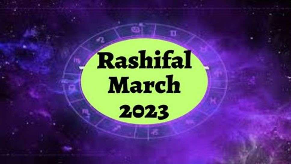 Rashifal March 2023 : 9 मार्च से इन 4 राशि वाले जातकों की चमकेगी किस्मत