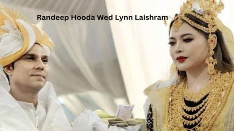 Randeep Hooda Wedding: शादी के बंधन में बंधने जा रहे बॉलीवुड के सितारे रणदीप हूडा, इन्हे चुना अपनी लाइफ पार्टनर