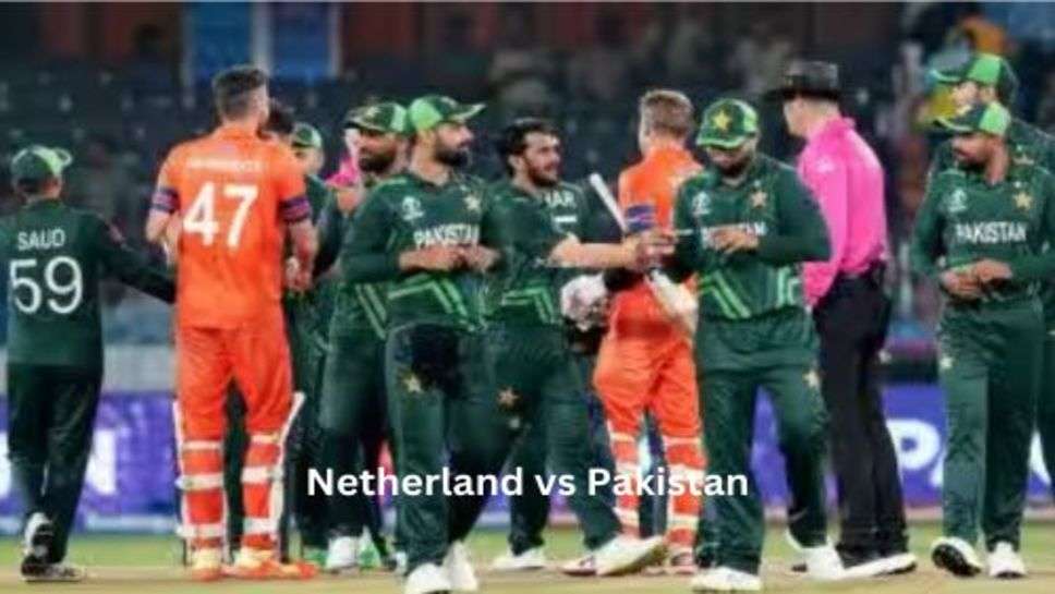 Netherland vs Pakistan:पाकिस्तान ने की विश्व कप 2023 में जीत के साथ शुरुआत