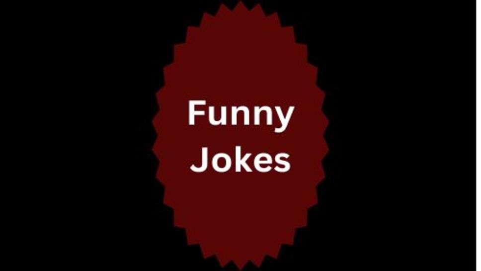 Funny Jokes:फनी जोक्स का मजा लुटियेगा