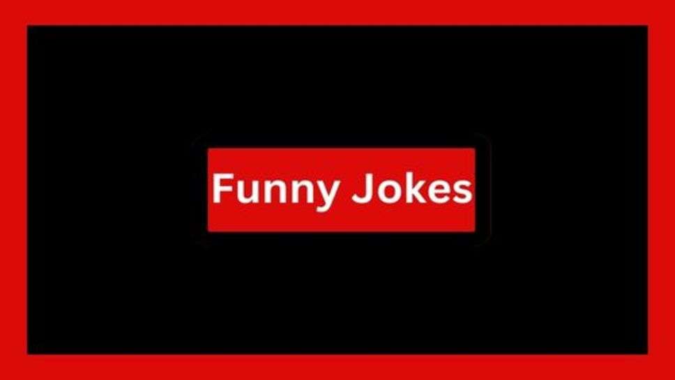 Funny Jokes: हंसते-हंसते कट जाए रस्ते