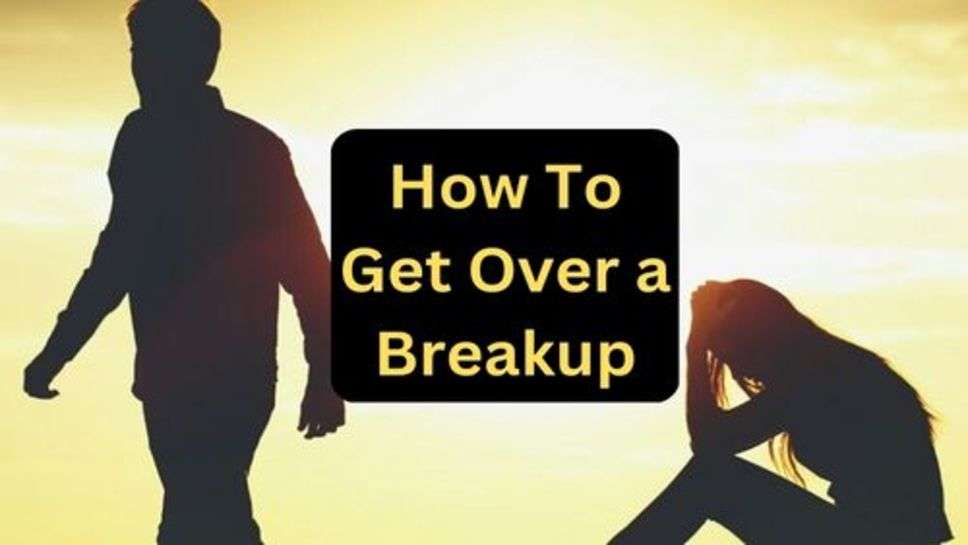 How To Get Over a Breakup: ब्रेकअप के बाद कैसे उभरें उस लाईफ से, कुछ संभव तरीके